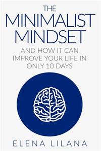 Minimalist Mindset and How It Can Improve Your Life in Only 10 Days