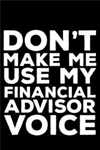 Don't Make Me Use My Financial Advisor Voice