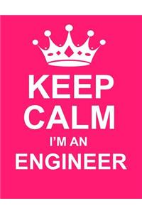 Keep Calm I'm an Engineer