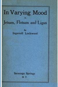 In Varying Mood or, Jetsam, Flotsam and Ligan by Ingersoll Lockwood