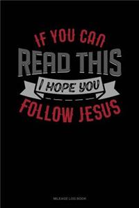 If You Can Read This I Hope You Follow Jesus