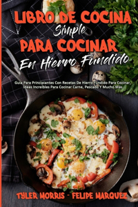 Libro De Cocina Simple Para Cocinar En Hierro Fundido