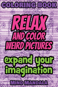 RELAX Coloring Book - Relax and Color FUNNY Pictures - Expand your Imagination - Mindfulness