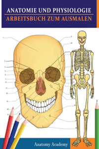 Anatomie und Physiologie Arbeitsbuch zum Ausmalen