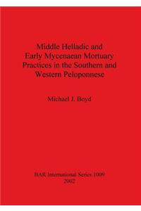 Middle Helladic and Early Mycenaean Mortuary Practices in the Southern and Western Peloponnese