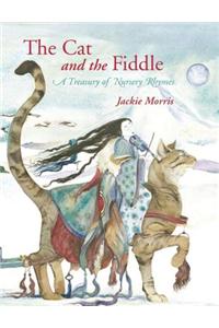 The Cat and the Fiddle: A Treasury of Nursery Rhymes