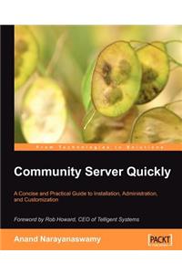 Community Server Quickly: A Concise and Practical Guide to Installation, Administration, and Customization