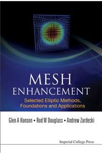 Mesh Enhancement: Selected Elliptic Methods, Foundations and Applications