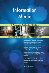 Information Media A Complete Guide - 2020 Edition