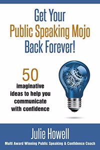 Get Your Public Speaking Mojo Back Forever!