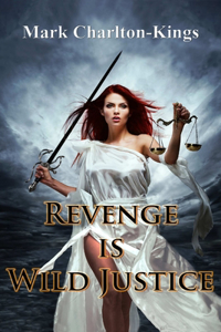 Revenge Is Wild Justice