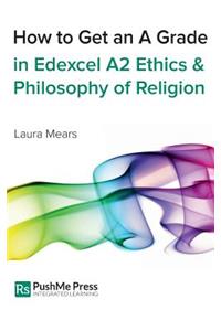 How to Get an a Grade in Edexcel as Ethics and Philosophy of Religion