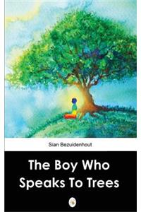 Boy Who Speaks to Trees