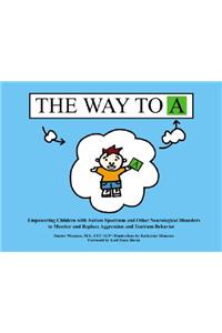 The Way to A: Empowering Children with Autism Spectrum and Other Neurological Disorders to Monitor and Replace Aggression and Tantrum Behavior