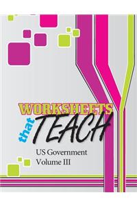 Worksheets That Teach: Us Government, Volume III