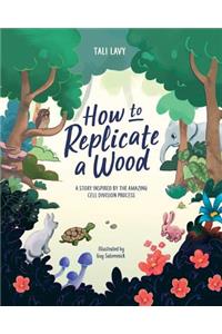 How to Replicate a Wood