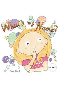 What's my name? BLAKE