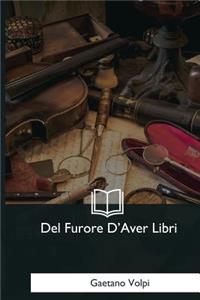 Del Furore D'Aver Libri