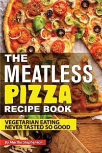 The Meatless Pizza Recipe Book