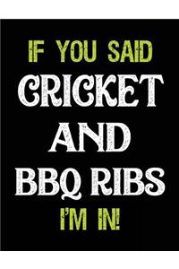 If You Said Cricket and BBQ Ribs I'm in