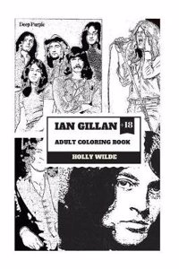 Ian Gillan Adult Coloring Book: Deep Purple Lyricist and Lead Singer, Rock'n'roll Icon and Talented Vocalist Inspired Adult Coloring Book