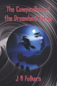 The Compendium of the Dreamland Series