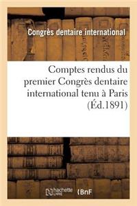 Comptes Rendus Du Premier Congrès Dentaire International Tenu À Paris