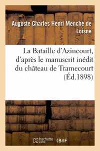 La Bataille d'Azincourt, d'Après Le Manuscrit Inédit Du Château de Tramecourt