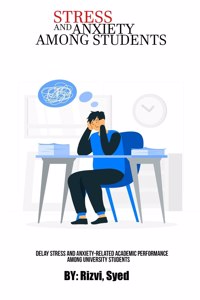 Delay Stress And Anxiety-Related Academic Performance Among University Students