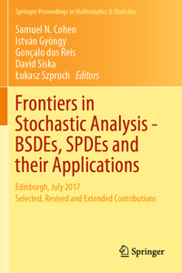 Frontiers in Stochastic Analysis-Bsdes, Spdes and Their Applications