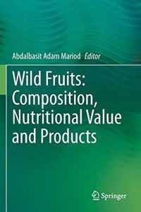 Wild Fruits: Composition, Nutritional Value and Products