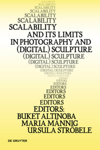 Scalability and its Limits in Photography and (Digital) Sculpture