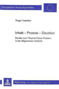Inhalt - Prozess - Situation