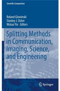 Splitting Methods in Communication, Imaging, Science, and Engineering
