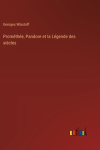 Prométhée, Pandore et la Légende des siècles