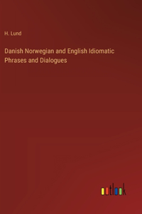 Danish Norwegian and English Idiomatic Phrases and Dialogues