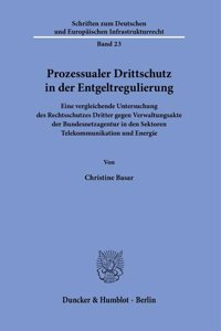 Prozessualer Drittschutz in Der Entgeltregulierung