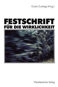 Festschrift Für Die Wirklichkeit