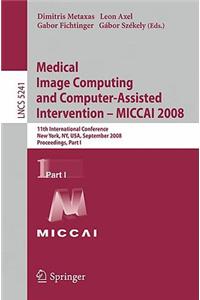 Medical Image Computing and Computer-Assisted Intervention - Miccai 2008