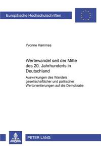 Wertewandel Seit Der Mitte Des 20. Jahrhunderts in Deutschland: Auswirkungen Des Wandels Gesellschaftlicher Und Politischer Wertorientierungen Auf Die Demokratie