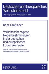 Verhaltensbezogene Nebenbestimmungen in Der Deutschen Und Europaeischen Fusionskontrolle