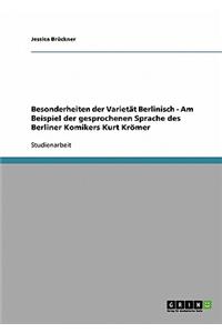 Besonderheiten der Varietät Berlinisch. Analyse der gesprochenen Sprache des Berliner Komikers Kurt Krömer