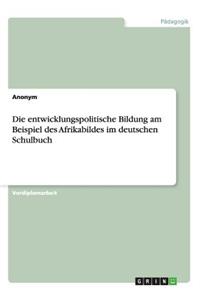 Die entwicklungspolitische Bildung am Beispiel des Afrikabildes im deutschen Schulbuch