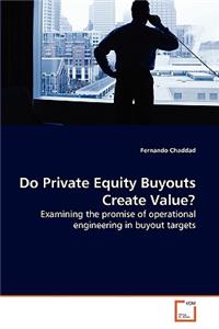 Do Private Equity Buyouts Create Value?