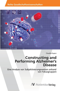 Constructing and Performing Alzheimer's Disease