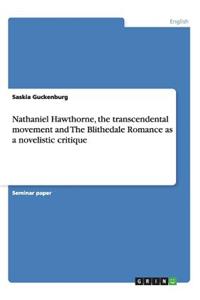 Nathaniel Hawthorne, the transcendental movement and The Blithedale Romance as a novelistic critique