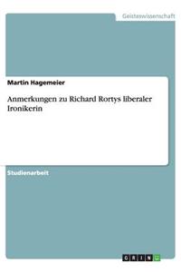 Anmerkungen zu Richard Rortys liberaler Ironikerin