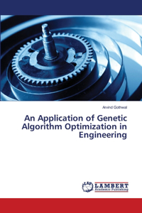 Application of Genetic Algorithm Optimization in Engineering