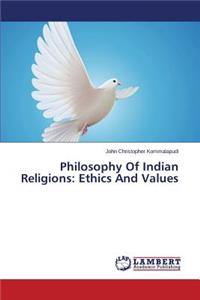 Philosophy Of Indian Religions: Ethics And Values