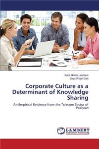 Corporate Culture as a Determinant of Knowledge Sharing